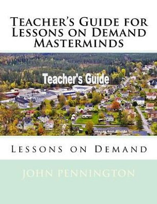 Teacher'S Guide For Lessons On Demand Masterminds : Lessons On Demand