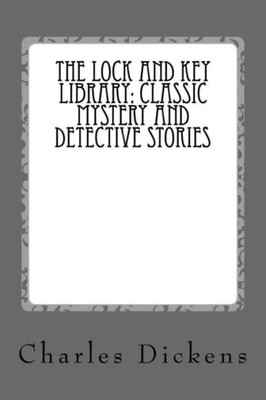The Lock And Key Library : Classic Mystery And Detective Stories; Old Time English