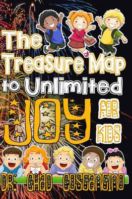 The Treasure Map To Unlimited Joy For Kids
