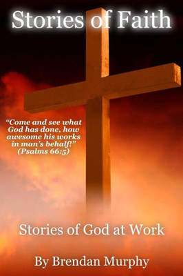 Stories Of Faith : Stories Of God At Work