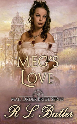 Megs Love : Mail Order Bride Series