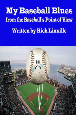 My Baseball Blues From The Baseball'S Point Of View