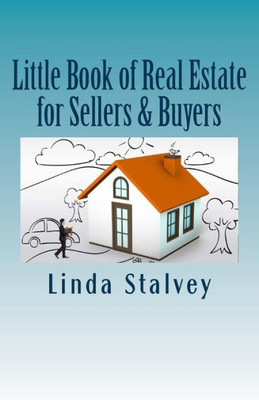 Little Book Of Real Estate For Sellers And Buyers