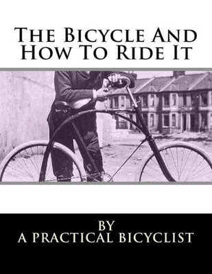 The Bicycle And How To Ride It