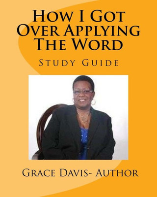 Study Guide : How I Got Over Applying The Word Of God