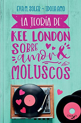 La teoría de Kee London sobre amor y moluscos (Alocadas) (Spanish Edition)