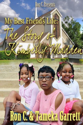 My Best Friend'S Life : The Story Of Kimberly Madden