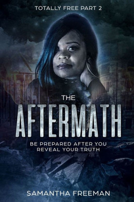 The Aftermath : Be Prepared After You Reveal Your Truth