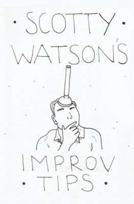 Scotty Watson'S Improv Tips