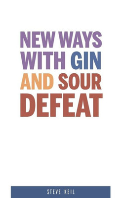 New Ways With Gin And Sour Defeat