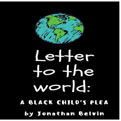 Letter To The World : A Black Child'S Plea