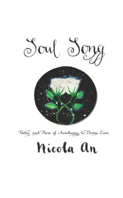 Soul Song : Poetry And Prose Of Awakening To Divine Love