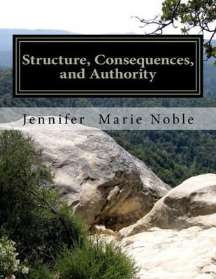 Structure, Consequences, And Authority