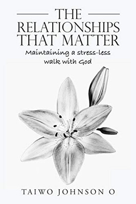 The Relationships That Matter: Maintaining a Stress-less Walk With God