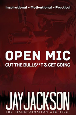 Open Mic : Cut The Bulls**T & Get Going