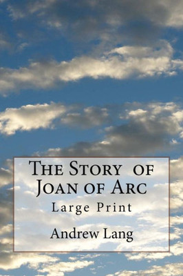The Story Of Joan Of Arc : Large Print