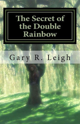 The Secret Of The Double Rainbow