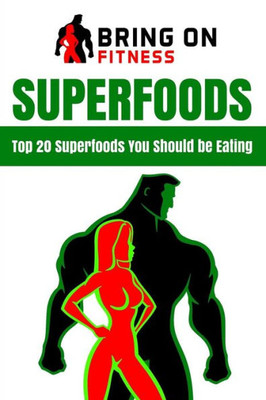 Superfoods : Top 20 Superfoods You Should Be Eating