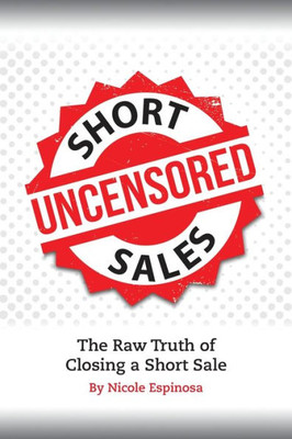 Short Sales : The Raw Truth Of Closing A Short Sale