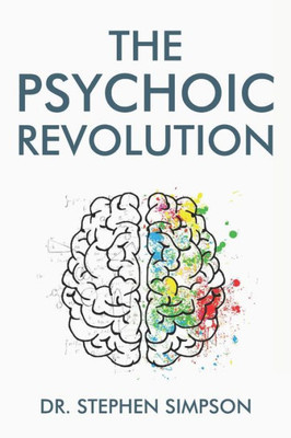 The Psychoic Revolution : Magnify Your Intuition For More Success And A Lot Less Stress