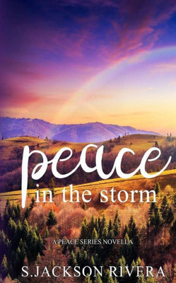 Peace In The Storm : A Peace Series Novella