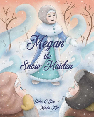 Megan The Snow Maiden : A Christmas Story