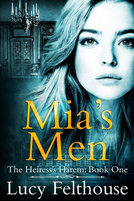 Mia'S Men : A Reverse Harem Romance Novel