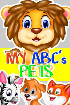 My Abc'S Pets : Alphabet Book For Children