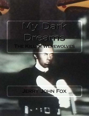 My Dark Dreams : The Killer Werewolves