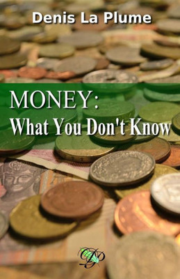 Money : What You Don'T Know