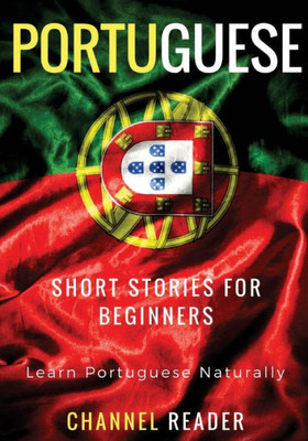 Portuguese Short Stories For Beginners : Learn Portuguese Naturally