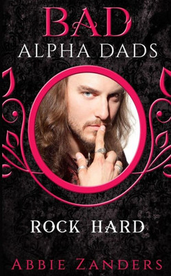 Rock Hard : Bad Alpha Dads