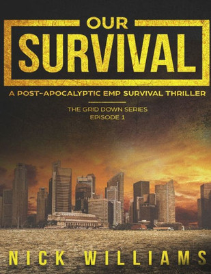 Our Survival : A Post-Apocalyptic Emp Survival Thriller