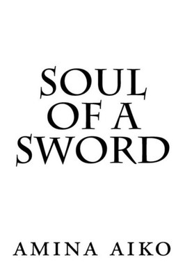 Soul Of A Sword : Soul Of A Sword:Revised Edition