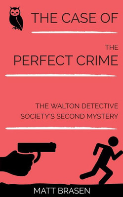 The Case Of The Perfect Crime : The Walton Detective Society'S Second Mystery