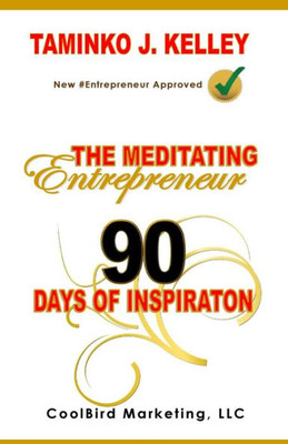 The Meditating Entrepreneur : 90 Days Of Inspiration