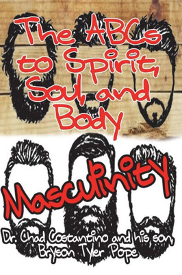 The Abc'S To Spirit, Soul, And Body Masculinity