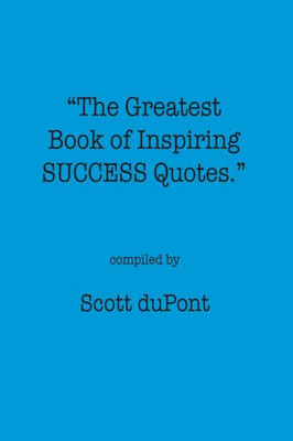 The Greatest Book Of Inspiring Success Quotes