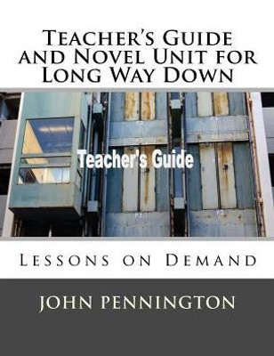 Teacher'S Guide And Novel Unit For Long Way Down : Lessons On Demand