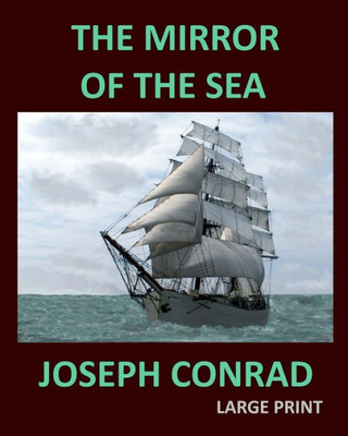 The Mirror Of The Sea Joseph Conrad : Large Print
