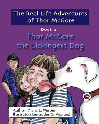 The Real Life Adventures Of Thor Mcgore : Thor Mcgore The Lickingest Dog
