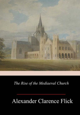 The Rise Of The Mediaeval Church