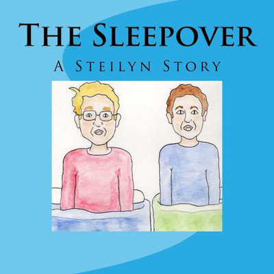The Sleepover : A Steilyn Story