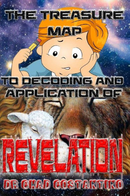 The Treasure Map To Decoding And Application Of Revelation