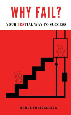 Why Fail? : Your Bestial Way To Success