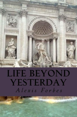 Life Beyond Yesterday