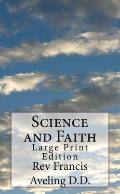 Science And Faith : Large Print Edition