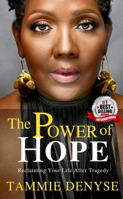 The Power Of Hope : Reclaiming Your Life After Tragedy