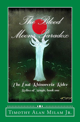 The Blood Moons Paradox : The Last Rhinocerix Rider