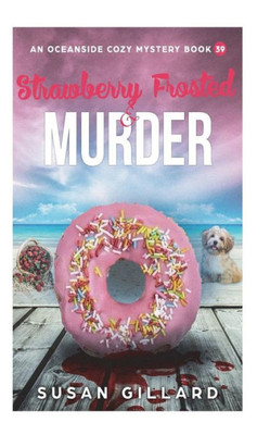 Strawberry Frosted & Murder : An Oceanside Cozy Mystery